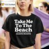 Take Me To The Beach Imagine Dragons T Shirt