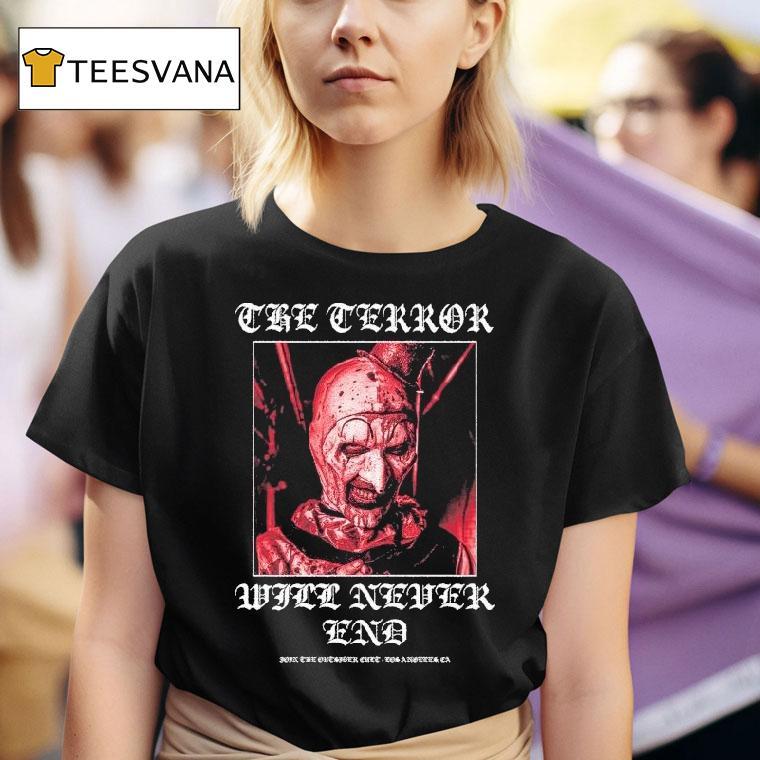 Terrifier The Terror Will Never Ending Terror T Shirt