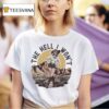 The Hell I Won T Shirt