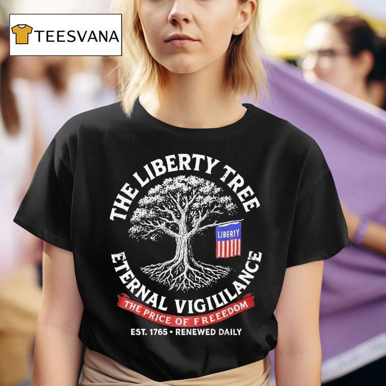 The Liberty Tree Eternal Vigililance The Price Of Freedom Est Renewed Daily T Shirt