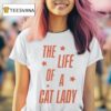The Life Of A Cat Lady T Shirt