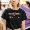 The Sleeping Mans Last Words Are Perfect When Nothing Is Said At All T Shirt