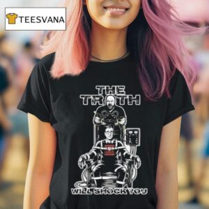 The Truth Will Shock You T Shirt
