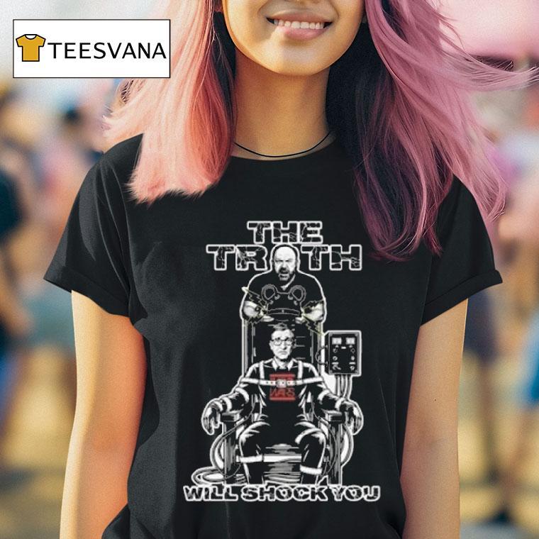 The Truth Will Shock You T Shirt
