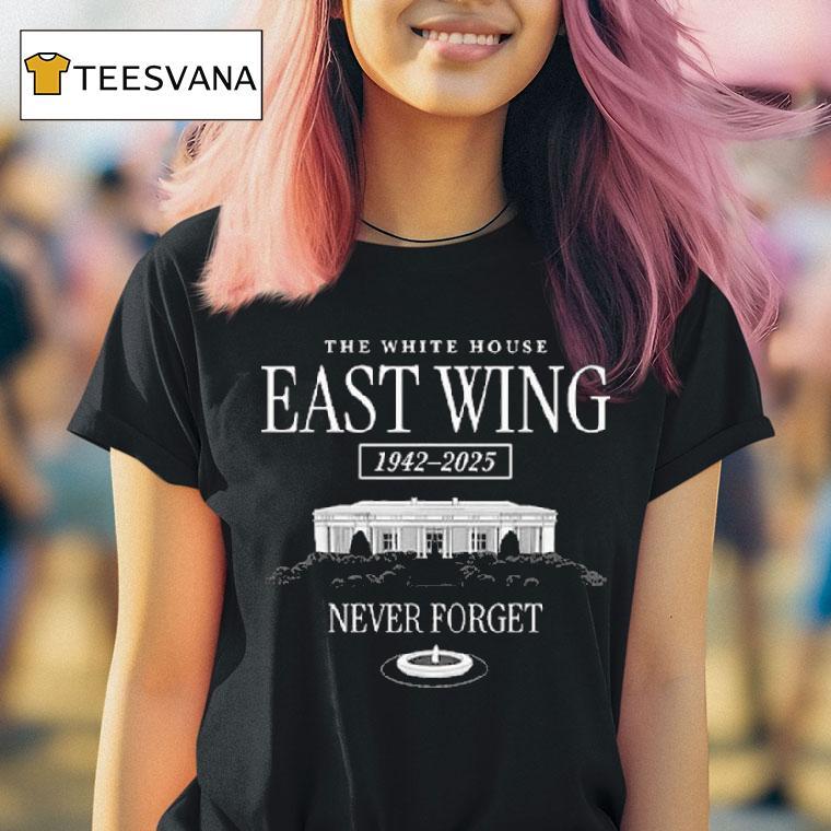 The White House East Wing Never Forge T Shirt