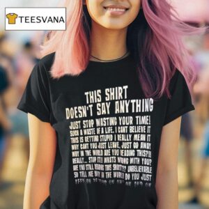 This Doesn T Say Anything Just Stop Wasting Your Time Such A Waste Of A Life T Shirt