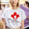 Thomas Lukaszuk Im Forever Canadian Living In Alberta T Shirt