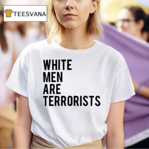 White Men Are Terrorists T Shirt