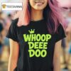 Whoop Dee Doo T Shirt