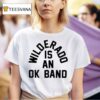 Wilderado Is An Ok Band Stay T Shirt