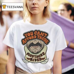 You Can T Afford These Ducca Mustache Rides T Shirt
