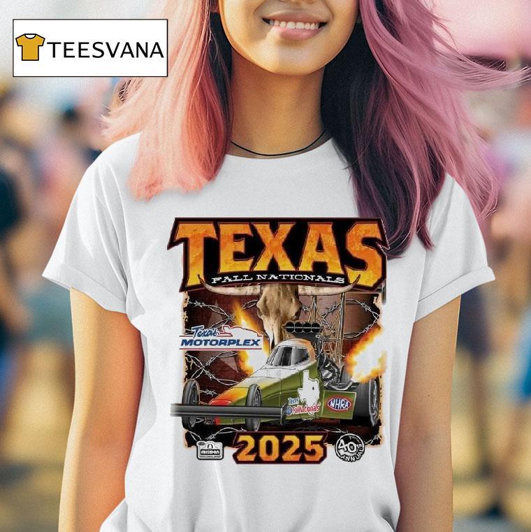 Texas Nhra Fallnationals Even T Shirt Texas Nhra Fallnationals Even T Shirt