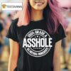 Asshole Grade A All Natural Ingredients T Shirt