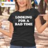 Back To Badlands Looking For A Bad Time T Shirt