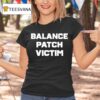 Balance Patch Victim T Shirt