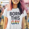 Born This Gay Lgb T Shirt