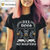 Boss Dog All Dogs No Masters T Shirt