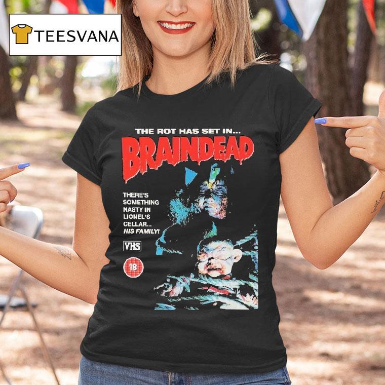 Braindead The Rot Has Set In There S Something Nasty In Lionel S Cellar His Family T Shirt Braindead The Rot Has Set In There S Something Nasty In Lionel S Cellar His Family T Shirt