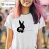 Bunny X House I Ve Kissed Cherie Goodbye T Shirt