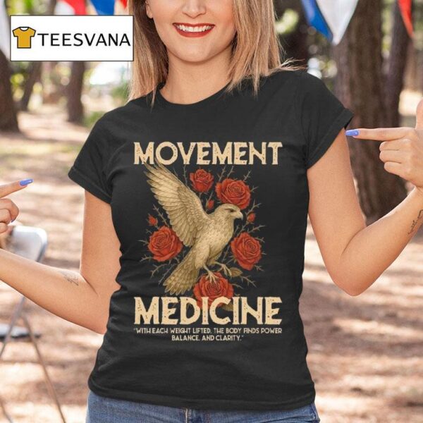 Caffeine And Kilos Movement Medicine With Each Weight Lifted The Body Finds Power Balance And Clarity T Shirt