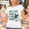 Cal Raleigh Win The Whole F Ing Thing T Shirt