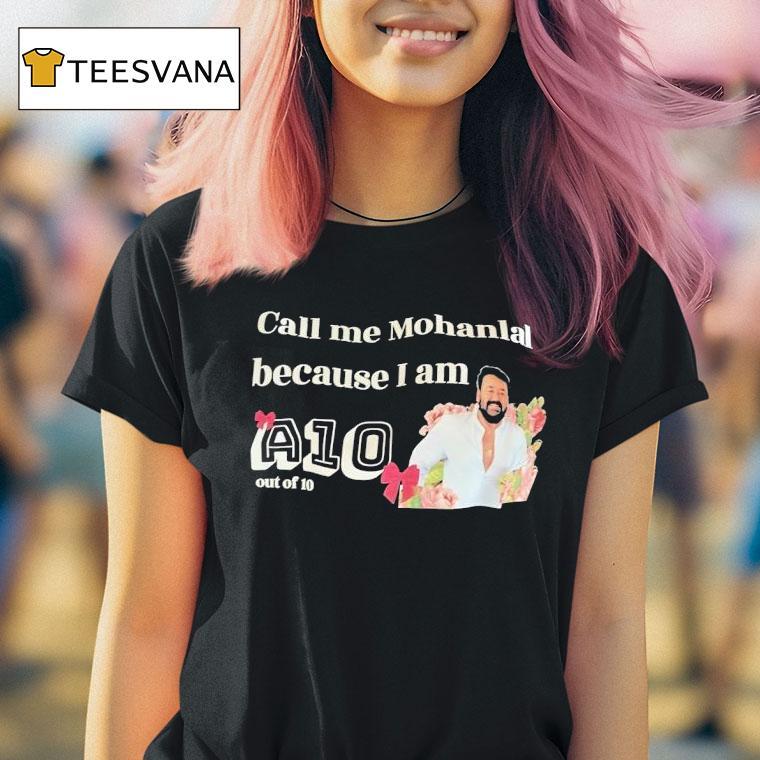 Call Me Mohanlal Because I Am A Out Of T Shirt Call Me Mohanlal Because I Am A Out Of T Shirt