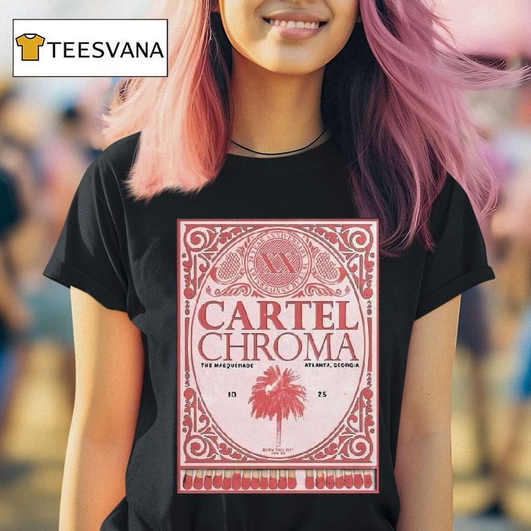 Cartel Chroma Year Anniversary Tour The Masquerade Heaven Atlanta Ga October T Shirt Cartel Chroma Year Anniversary Tour The Masquerade Heaven Atlanta Ga October T Shirt