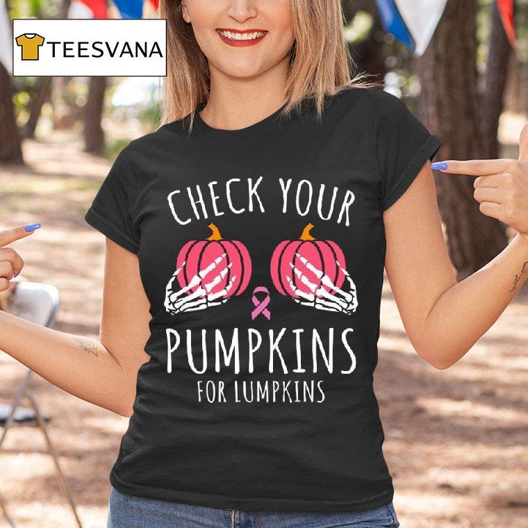 Check Your Pumpkins For Lumpkins October Breast Cancer Awareness T Shirt Check Your Pumpkins For Lumpkins October Breast Cancer Awareness T Shirt