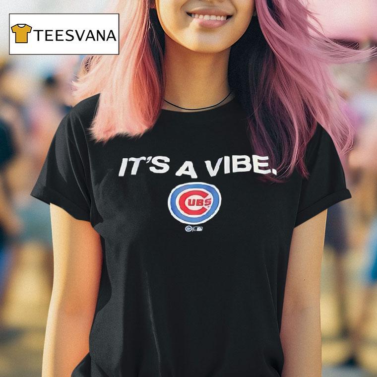 Chicago Cubs It S A Vibe T Shirt Chicago Cubs It S A Vibe T Shirt