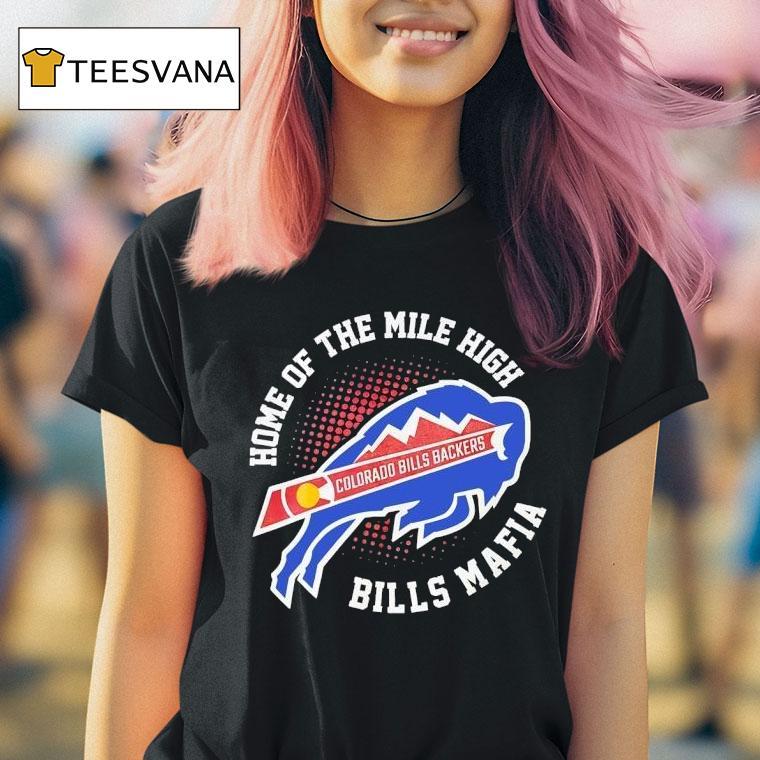 Colorado X Buffalo Bills Backers Home Of The Mile High Bills Mafia T Shirt Colorado X Buffalo Bills Backers Home Of The Mile High Bills Mafia T Shirt