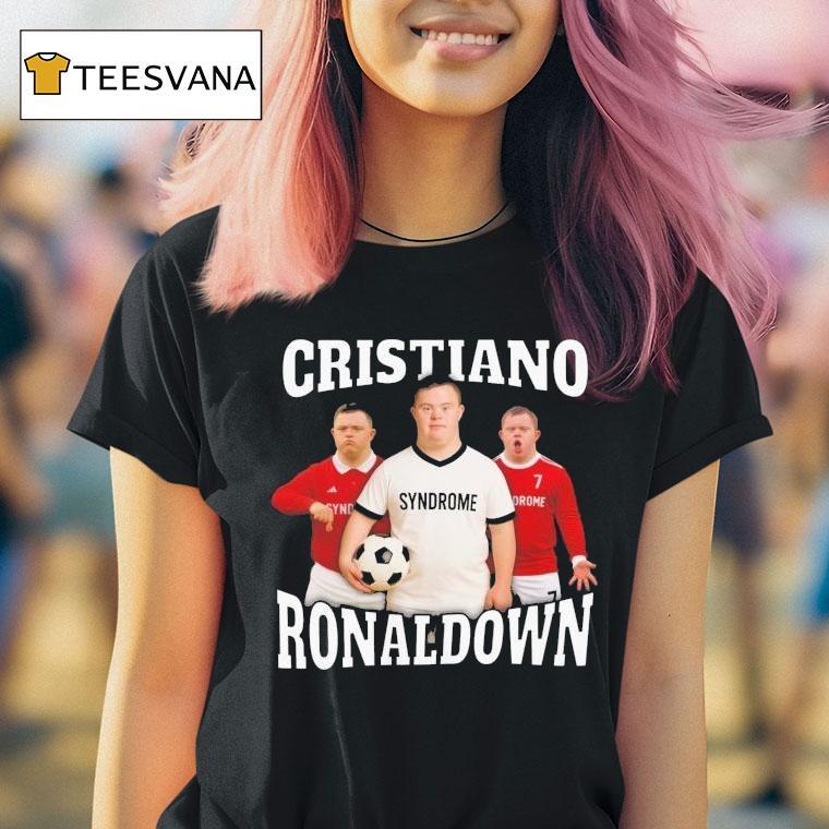 Cristiano Ronaldo Cristiano Ronaldown Syndrome T Shirt Cristiano Ronaldo Cristiano Ronaldown Syndrome T Shirt