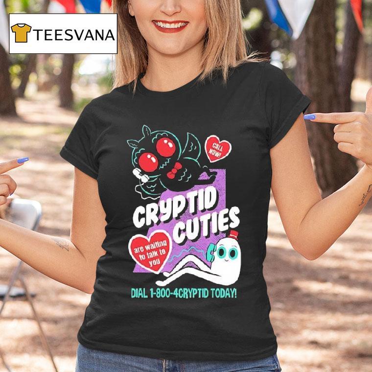 Cryptid Cuties Are Waiting To Talk To You Call Now T Shirt Cryptid Cuties Are Waiting To Talk To You Call Now T Shirt