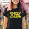 Crypto Is For Virgins Maison Rapito T Shirt