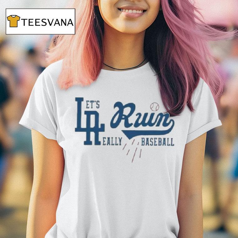 Dodgers La Run Lets Run Really Baseball T Shirt Dodgers La Run Lets Run Really Baseball T Shirt