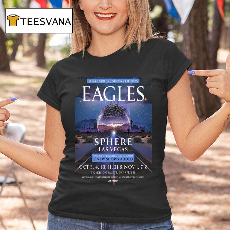 Eagles Final Sphere Show Of Live At Sphere Las Vegas From October To November T Shirt Eagles Final Sphere Show Of Live At Sphere Las Vegas From October To November T Shirt