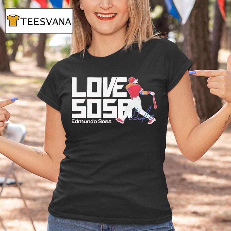 Edmundo Sosa Philadelphia Phillies Love Sosa Baseball Mlb Signature T Shirt Edmundo Sosa Philadelphia Phillies Love Sosa Baseball Mlb Signature T Shirt