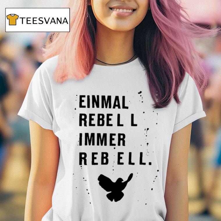 Einmal Rebell Immer Rebell T Shirt Einmal Rebell Immer Rebell T Shirt