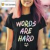 Evan And Katelyn Words Are Hard Chalk T Shirt