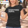 Everything Hurts Chicago Cubs T Shirt