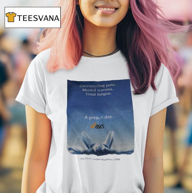 Excruciating Pain Mental Trauma Total Fatigue A Perfect Day The Fora London Marathon T Shirt Excruciating Pain Mental Trauma Total Fatigue A Perfect Day The Fora London Marathon T Shirt
