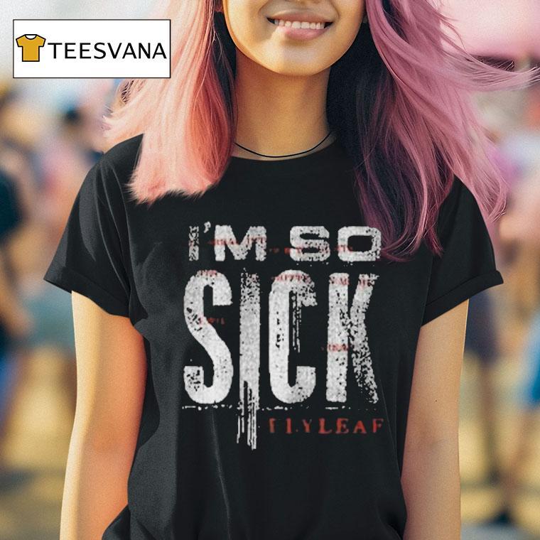 Flyleaf I M So Sick T Shirt Flyleaf I M So Sick T Shirt