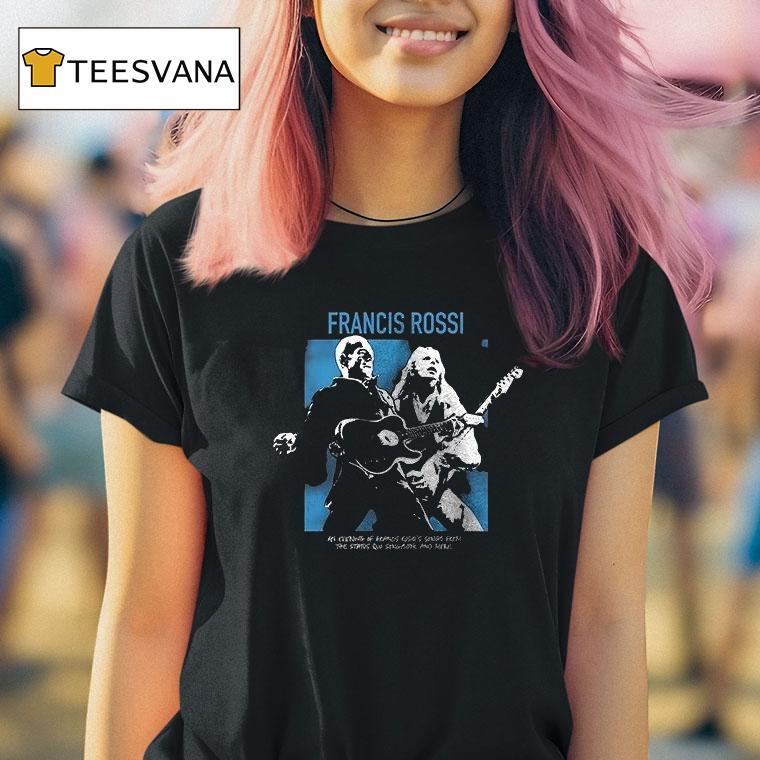 Francis Rossi Tour An Evening Of Francis Rossi S Songs From The Stants Dates Schedule T Shirt Francis Rossi Tour An Evening Of Francis Rossi S Songs From The Stants Dates Schedule T Shirt