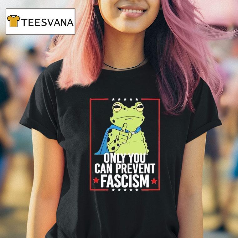 Frog Only You Can Prevent Fascism Portland T Shirt Frog Only You Can Prevent Fascism Portland T Shirt