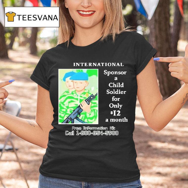 G Sponsor A Child Soldier International Sponsor A Child Soldier For Only A Month Free Information Kit Call T Shirt G Sponsor A Child Soldier International Sponsor A Child Soldier For Only A Month Free Information Kit Call T Shirt