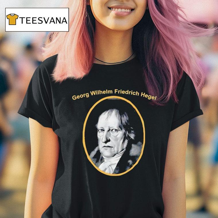 Georg Wilhelm Friedrich Hegel Portrai T Shirt Georg Wilhelm Friedrich Hegel Portrai T Shirt