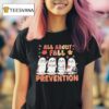 Ghost All About Prevention Halloween T Shirt