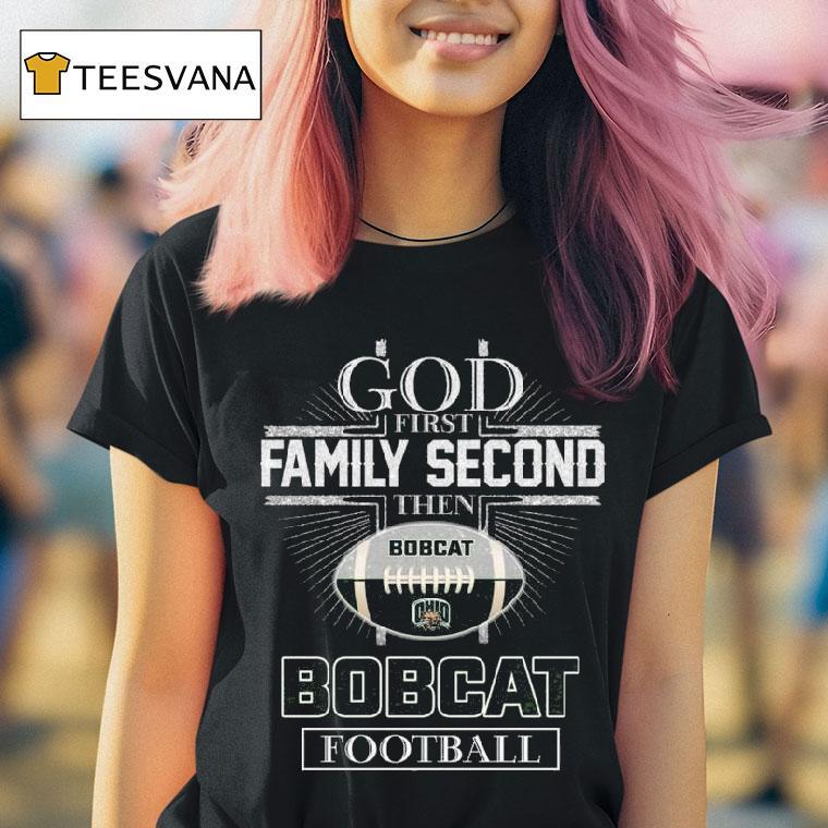 God First Family Second Then Ohio Bobcat Football Cross T Shirt God First Family Second Then Ohio Bobcat Football Cross T Shirt