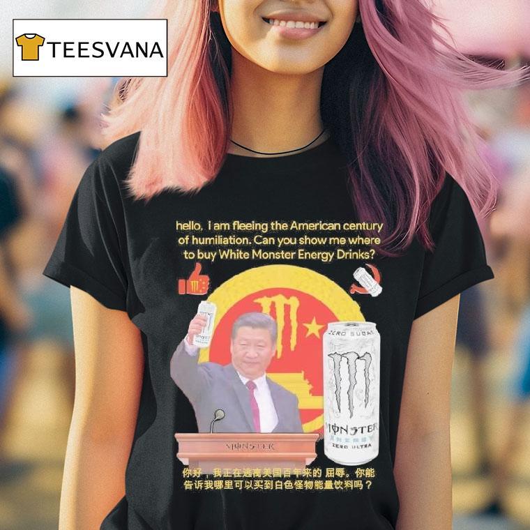 Hello I Am Fleeing The American Century Of Humiliation Can You Show Me Where To Buy White Energy Drinks T Shirt Hello I Am Fleeing The American Century Of Humiliation Can You Show Me Where To Buy White Energy Drinks T Shirt