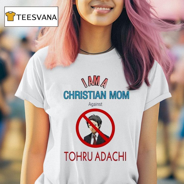I Am A Christian Mom Against Tohru Adachi T Shirt I Am A Christian Mom Against Tohru Adachi T Shirt