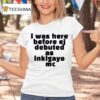 I Was Here Before Ej Debuted As Inkigayo Mc T Shirt